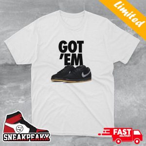 Got ‘Em Nike SB Dunk Low Pro Sneaker T-Shirt